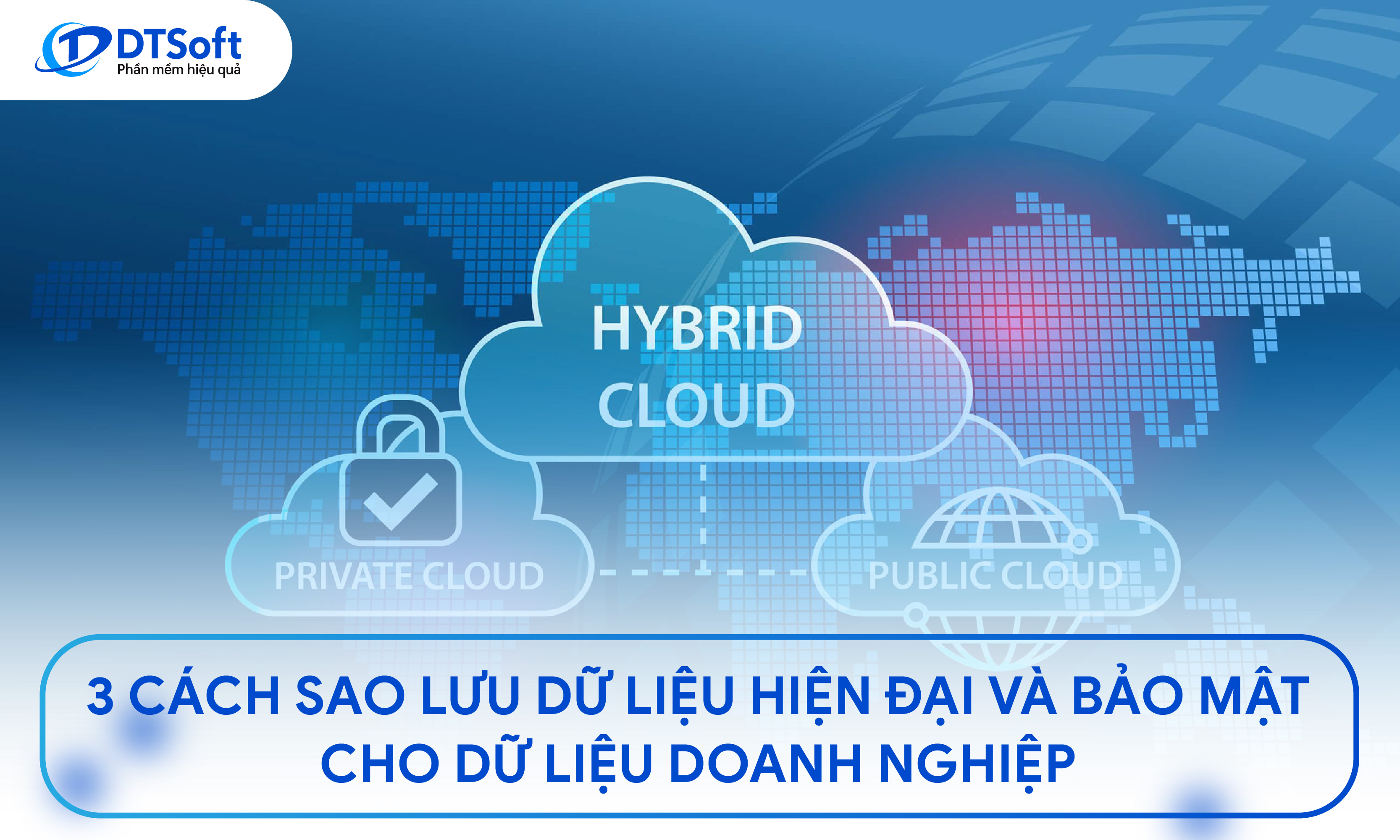 3 cách sao lưu dữ liệu hiện đại và bảo mật cho dữ liệu doanh nghiệp