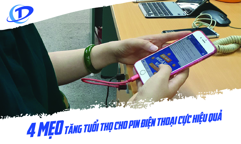 4 mẹo tăng tuổi thọ cho pin điện thoại cực hiệu quả