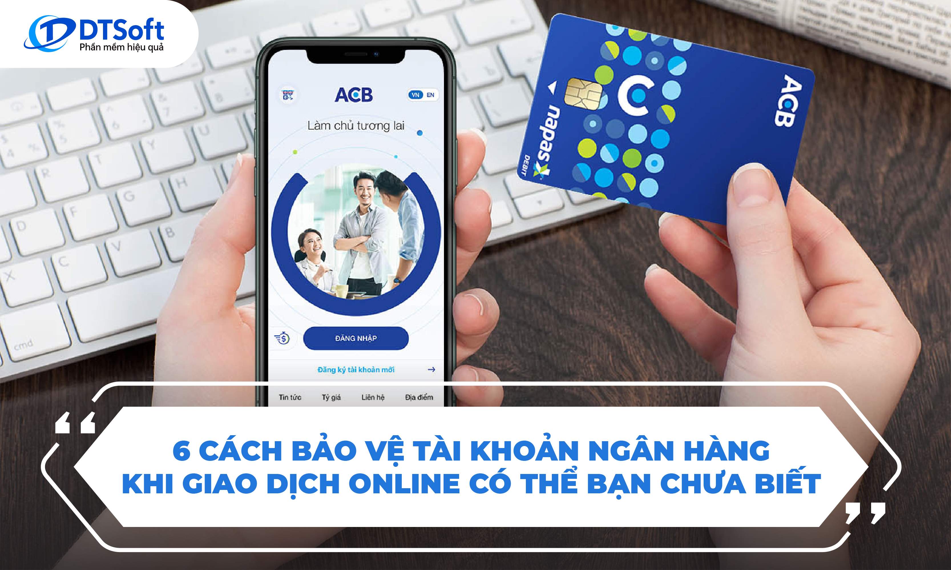 6 cách bảo vệ tài khoản ngân hàng khi giao dịch online có thể bạn chưa biết