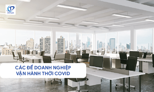 Cách để doanh nghiệp vận hành bình thường trong thời COVID