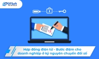 Hợp đồng điện tử - Bước đệm cho doanh nghiệp trong kỷ nguyên chuyển đổi số