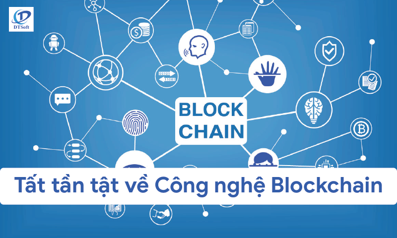 Tất tần tật về Công nghệ Blockchain mà bạn cần biết